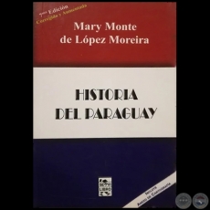 HISTORIA DEL PARAGUAY - 7 EDICIN - Autora: MARY MONTE DE LPEZ MOREIRA - Ao 2015